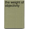The Weight of Objectivity by Christopher Craig Brittain