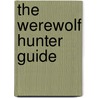 The Werewolf Hunter Guide by Ursula Lestrade