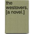 The Westovers. [A novel.]