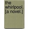 The Whirlpool. [A novel.] by George Gissing