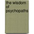 The Wisdom of Psychopaths