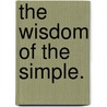 The Wisdom of the Simple. by Nellie K. Blissett