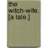 The Witch-Wife. [A tale.]