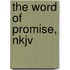 The Word Of Promise, Nkjv