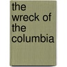 The Wreck of the Columbia door Ken Zurski