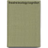 Theatre/Ecology/Cognition door Teemu Paavolainen