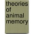 Theories of Animal Memory