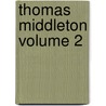 Thomas Middleton Volume 2 door Professor Thomas Middleton