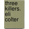 Three Killers. Eli Colter door Eli Colter