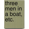 Three Men in a Boat, etc. by Jerome K. Jerome