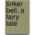 Tinker Bell, a Fairy Tale