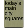 Today's Main City Squares by Saskia Commandeur