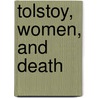 Tolstoy, Women, and Death door David Holbrook