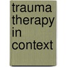 Trauma Therapy in Context door Robert A. McMackin