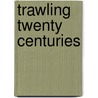Trawling Twenty Centuries by Alex Kaufman
