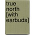 True North [With Earbuds]