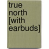 True North [With Earbuds] door Jim Harrison
