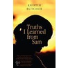 Truths I Learned from Sam by Butcher Kristin