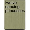 Twelve Dancing Princesses door Mary Hoffmann