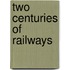 Two Centuries Of Railways