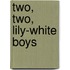 Two, Two, Lily-White Boys
