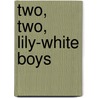 Two, Two, Lily-White Boys door Geoffrey Clark