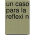 Un Caso Para La Reflexi N