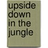 Upside Down in the Jungle