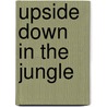 Upside Down in the Jungle door Helen Philipps