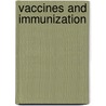 Vaccines And Immunization door Tanja Karvonen