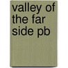 Valley of the Far Side Pb door Larson Gary