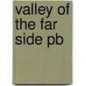 Valley of the Far Side Pb by Larson Gary