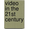 Video in the 21st Century door Scott Janus
