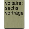 Voltaire: Sechs Vorträge by David Friedrich Strauss