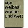 Von Weibes Wonne und Wert by Friedrich Lienhard