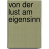 Von der Lust am Eigensinn by Wolfgang Korn