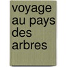 Voyage Au Pays Des Arbres by J.M. G. Le Clezio