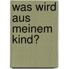 Was wird aus meinem Kind? by Rudolf Steiner