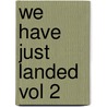 We Have Just Landed Vol 2 by Wade Wright