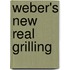 Weber's New Real Grilling