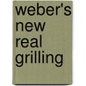 Weber's New Real Grilling door Jamie Purviance