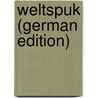 Weltspuk (German Edition) door Dauthendey Max