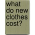 What Do New Clothes Cost?