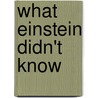 What Einstein Didn't Know door Robert L. Wolke