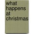 What Happens at Christmas