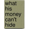 What His Money Can't Hide door Maggie Cox