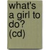 What's A Girl To Do? (Cd)