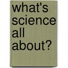 What's Science All About? door Adam Larkum