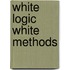 White Logic White Methods