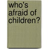 Who's Afraid Of Children? door Helen Brocklehurst